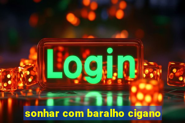 sonhar com baralho cigano